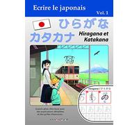 Ecrire le japonais - Hiragana et Katakana - Vol.1 - Cahier d'écriture
