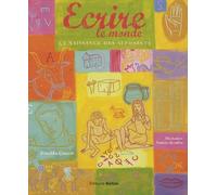Ecrire le monde: La naissance des alphabets