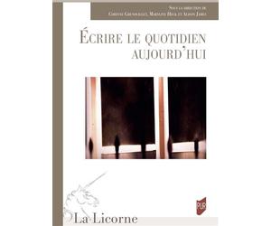 Écrire le quotidien aujourd'hui - Corinne Grenouillet - Presses Universitaires Rennes - broché - Guide