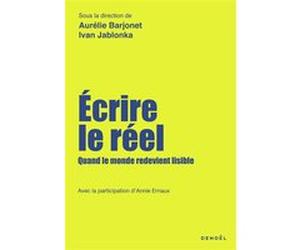 Écrire le réel Ivan Jablonka (Auteur), Aurélie Barjonet (Auteur)