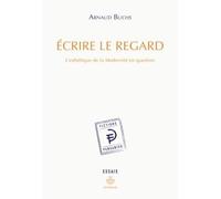Écrire le regard L'esthétique de la modernité en question - Arnaud Buchs - Hermann - broché - Essai