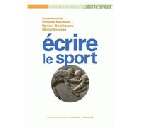 Écrire le sport - [actes du colloque international tenu à la Bibliothèque francophone de Limoges, 31 janvier, 1er et - Philippe Baudorre - Presses Universitaires Bordeaux - broché - Etude