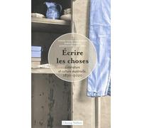 Ecrire les choses - Littérature et culture matérielle, 1830-