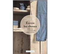 Ecrire les choses - Littérature et culture matérielle, 1830- Marta Caraion (Auteur), Sophie-Valentine Borloz (Auteur), Judith Lyon-Caen (Auteur)