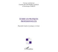 Ecrire les pratiques professionnelles Dispositifs d'analyse de pratiques et écriture - Dominique Fablet - L'harmattan - broché - Etude