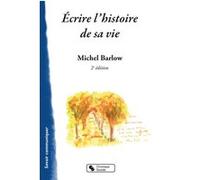Écrire l'histoire de sa vie Michel Barlow (Auteur)
