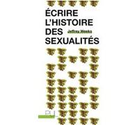 Écrire l'histoire des sexualités Jeffrey Weeks (Auteur)