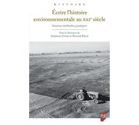 Écrire l'histoire environnementale au XXIe siècle: Sources, méthodes, pratiques