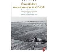 Écrire L'histoire Environnementale Au Xxie Siècle - Sources, Méthodes, Pratiques | Occasion