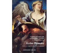 Ecrire l'histoire Gestes et expériences à l'ère numérique - Frédéric Clavert - Armand Colin - broché - Essai
