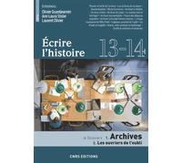 Ecrire L'histoire N° 13-14/2014 - Archives : Les Ouvriers De L'oubli