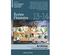 Ecrire L'histoire N° 13-14/2014 - Archives : Les Ouvriers De L'oubli