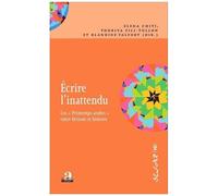 Ecrire L'inattendu - Les "Printemps Arabes" Entre Fictions Et Histoire