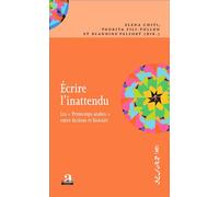 Ecrire l'inattendu Les "Printemps arabes" entre fictions et histoire - Elena Chiti - Academia Eds - broché - Essai