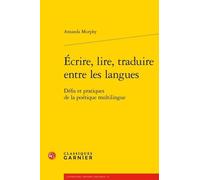Écrire, lire, traduire entre les langues: Défis et pratiques de la poétique multilingue