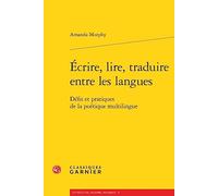 Écrire, lire, traduire entre les langues: Défis et pratiques de la poétique multilingue