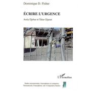 Ecrire l'urgence Assia Djabar et Tahar Djaout - Dominique D. Fisher - L'harmattan - broché - Essai