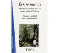 Ecrire Ma Vie - 80 Exercices À Faire Chez Soi Ou En Atelier D'écriture