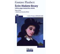 Écrire «Madame Bovary»: Lettres, pages manuscrites, extraits