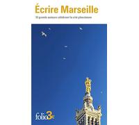 Écrire Marseille 15 grands auteurs célèbrent la cité phocéenne - Collectif - Gallimard - Poche - Anthologie