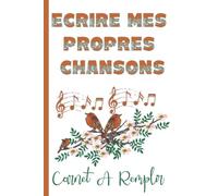 Ecrire Mes Propres Chansons: Carnet à remplir avec vos propres paroles de chansons