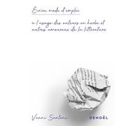 Écrire, mode d’emploi. À l'usage des auteurs en herbe et autres amoureux de la littérature