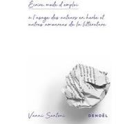 Écrire, mode d’emploi. À l'usage des auteurs en herbe et autres amoureux de la littérature