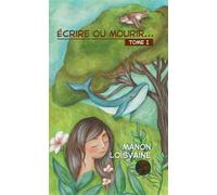 Écrire ou mourir... Tome I - Manon Loisvaine - Le Lys Bleu - broché - Poésie