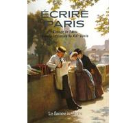 Ecrire Paris - L'image de paris dans la littérature du XIXe siècle