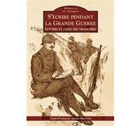 Jean-François Saint-Bastien – S'écrire pendant la Grande Guerre – Broché