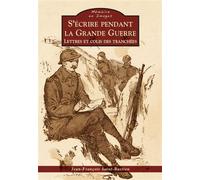 Ecrire pendant la Grande Guerre (S')