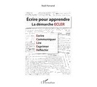 Écrire pour apprendre La démarche ECLER - Noël Ferrand - L'harmattan - broché - Essai