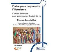 Écrire pour comprendre l'illettrisme Pascale Lassablière (Auteur), Suzanne Rosenberg (Préface), Michel Neumayer (Postface), Etiennette Vellas (Postface)