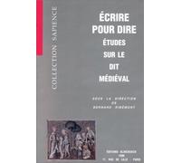 Ecrire Pour Dire - Etudes Sur Le Dit Médiéval