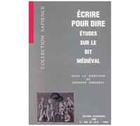 Ecrire Pour Dire - Etudes Sur Le Dit Médiéval