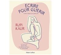 Rupi Kaur – Écrire pour guérir – Cahier d'exercices poétiques – Broché