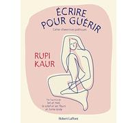 Rupi Kaur – Écrire pour guérir – Cahier d'exercices poétiques – Broché