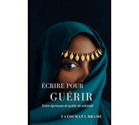 Ecrire pour guérir: Entre épreuves et quête de sakinah