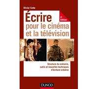 Ecrire pour le cinéma et la télévision - 2e éd. - Structure du scénario, outils et nouvelles techniq: Structure du scénario, outils et nouvelles techniques d'écriture