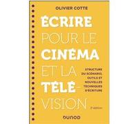 Ecrire pour le cinéma et la télévision Olivier Cotte (Auteur)