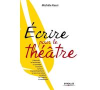 Écrire pour le théâtre L'absurde, le boulevard, la comédie, le drame, la farce, le grand spectacle, le one-man show... - Michèle Ressi - Organisation Eds D' - broché - Essai