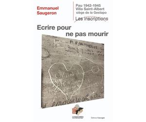 Ecrire pour ne pas mourir - Emmanuel Saugeron - Gascogne - broché - Essai