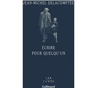 Jean-Michel Delacomptée – Écrire pour quelqu'un – Roman – Broché