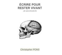 Écrire pour rester vivant: Je suis encore là