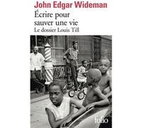 Écrire pour sauver une vie John Edgar Wideman (Auteur), Catherine Richard-Mas (Traduction)