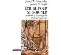 Écrire pour se soigner James W. Pennebaker (Auteur), Joshua M. Smyth (Auteur)