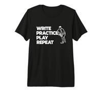 Écrire Pratiquer Jouer Répéter T-Shirt Haut de Gamme