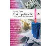 Ecrire, publier, lire: Textes, documents et entretiens