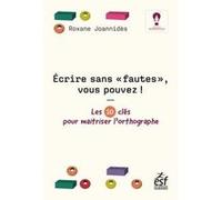 Écrire sans faute, vous pouvez ! Roxane Joannides (Auteur)