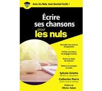 Ecrire ses chansons Poche pour les Nuls Griotto Sylvain (Auteur), Pierre Catherine (Auteur), Olivier Adam (Préface)